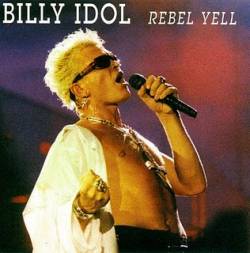 Billy Idol : Rebel Yell (Bootleg)